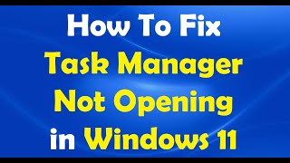 How To Fix Task Manager Not Opening in Windows 11
