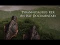 Tyrannosaurus Rex: An Isle Documentary - Worst Nightmare