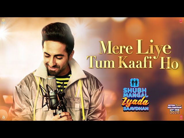 Mere Liye Tum Kaafi Ho Song | Shubh Mangal Zyada Saavdhan | Ayushman Khurana,Jeetu | Tanishk - Vayu class=