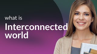Exploring Our Interconnected World