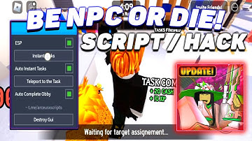 [🌸] BE NPC OR DIE! Script / Hack PC/MOBILE | Instant Tasks, ESP, Auto Complete Obby, Teleport [OP]