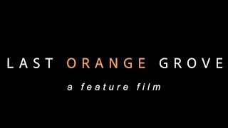 "Last Orange Grove" Trailer