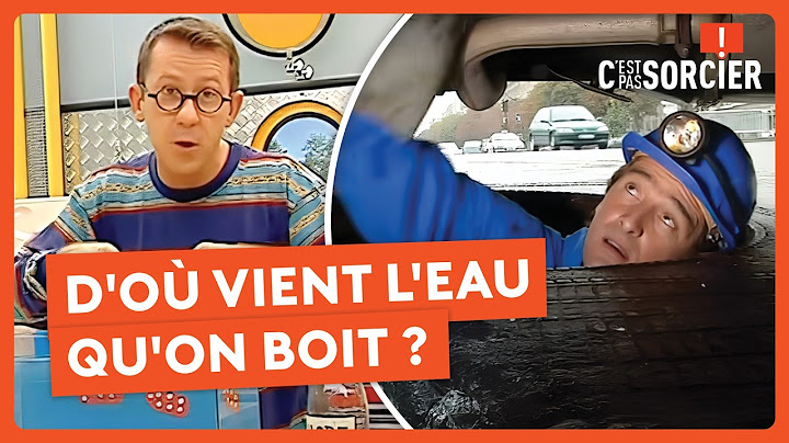 D'où vient l'eau qu'on boit ? - C'est pas sorcier