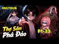 (P1-33) | Qu&aacute;i Vật V&ocirc; Song Thao T&uacute;ng Thợ Săn Ph&aacute; Đảo Bố Cục | MeCungReview