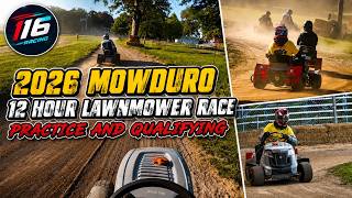 116 Racing Takes on the 2026 Mowduro 12-Hour Lawnmower Race! | Practice & Qualifying