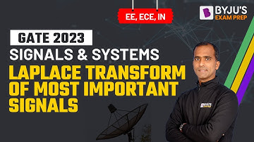 Laplace Transform of Most Important Signals | Signals and Systems | GATE 2023 EE, ECE, & IN Exam
