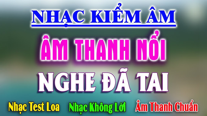 Nhạc Kiểm Âm Âm Thanh Nổi Nghe Sướng Tai, Lk Disco Nhạc Không Lời ...