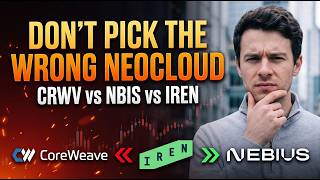 CoreWeave, Nebius, or IREN — Which One Would You Actually Own? (CRWV, NBIS, IREN)