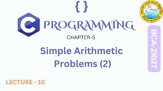 C Programming - Chapter 5 Part-2 : Simple Arithmetic Problems | MGKVP BCA 1st Semester