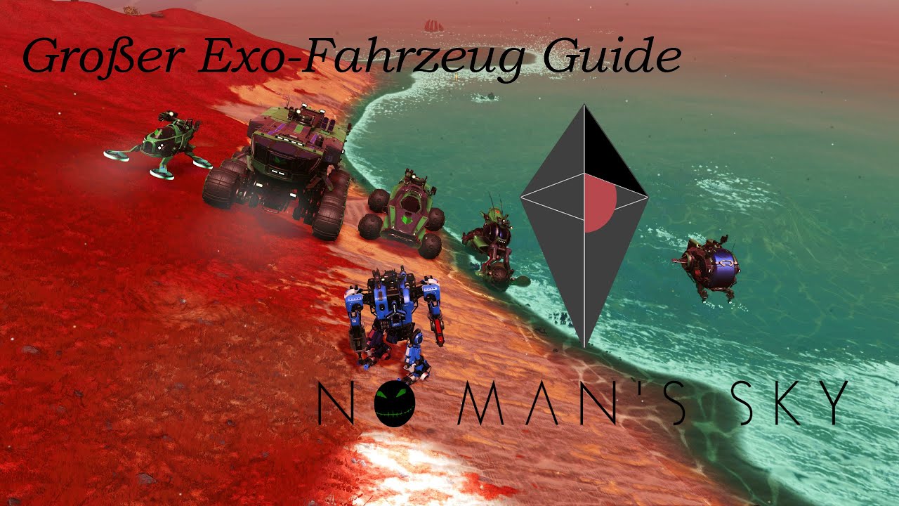 No Mans Sky Exo Fahrzeug No Man's Sky - Großer Exo Fahrzeug Guide - YouTube