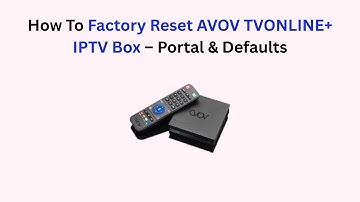 How To Factory Reset AVOV TVONLINE+ IPTV Box – Portal & Defaults