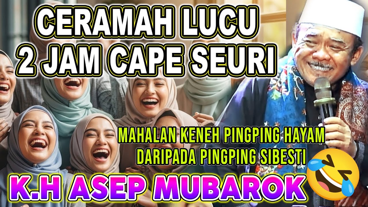 CAPE NAHAN SEURI 🤣🤣 CERAMAH LUCU K.H ASEP MUBAROK KARAWANG 