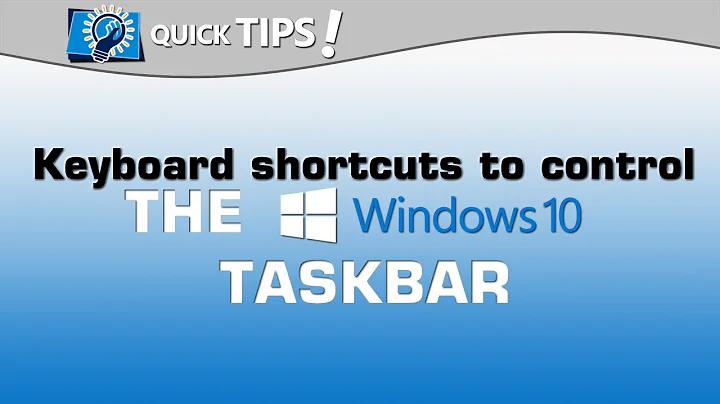 QUICK TIPS:  Using your keyboard to control the Taskbar
