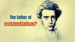 Kierkegaard the father of existentialism