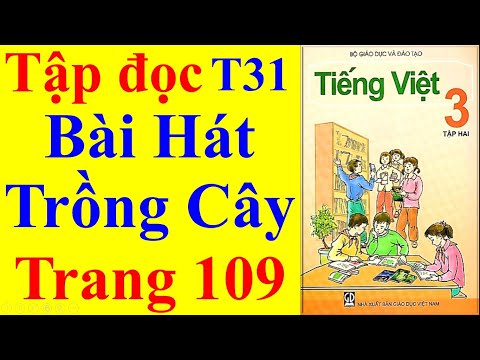 Video Tiếng Việt Lớp 3 Tuần 31 - Tập Đọc - Bài Hát Trồng Cây... - YouTube