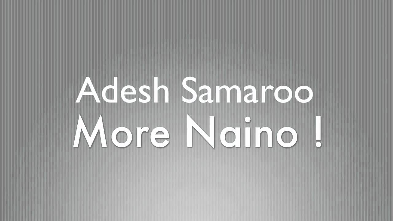 Adesh Samaroo - More Naino {2011} HD