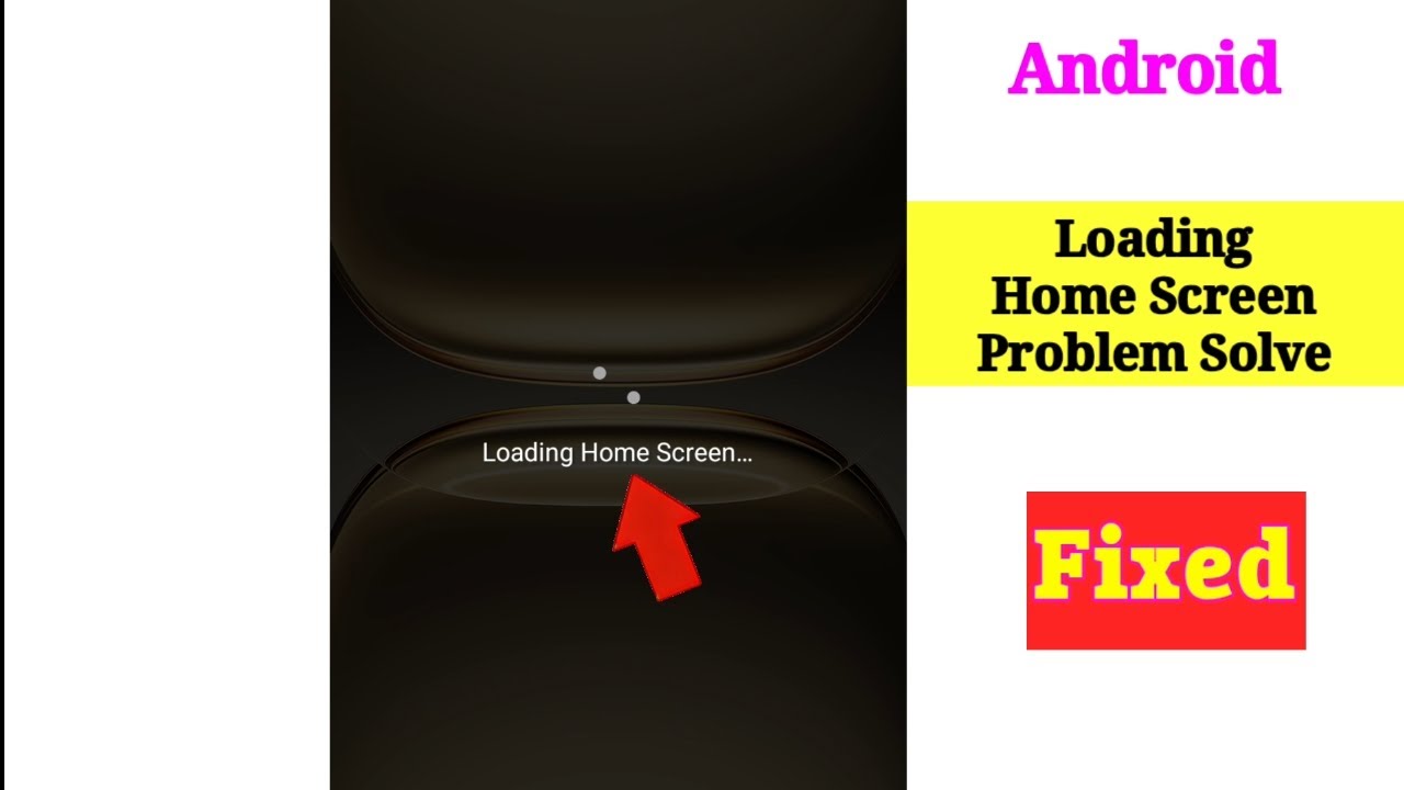 Fix Loading Home Screen Problem in Android || Fix Loading Home Screen ...