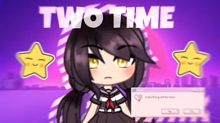 TWO TIME ( After Effects ) Gacha Life Animation Meme