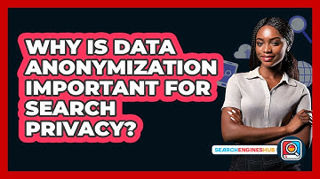 Why Is Data Anonymization Important For Search Privacy? - SearchEnginesHub.com