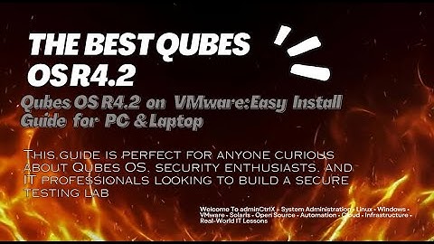 Qubes OS R4.2 on VMware: Easy Install Guide | adminCtrlX