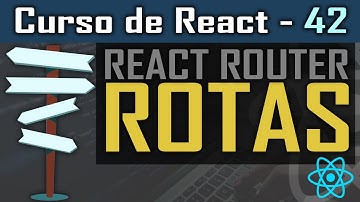 Como criar rotas de navegação no React? [React Router] - Curso de React - Aula 42