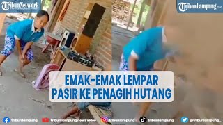 Viral Emak-emak Emosi dan Lempar Pasir ke Penagih Hutang @TRIBUNLAMPUNGNEWSVIDEO