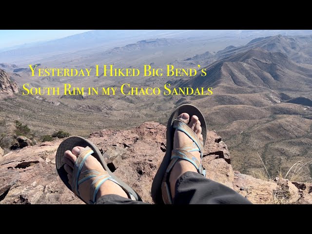 Hiking in Chaco Sandals - Yesterday I Hiked South Rim at Big Bend National  Park in Chacos! - 1/14/22 - YouTube