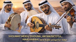 Sholawat Arab Paling Merdu | sya'duna ,antanuskhotul,innalhabibal| Tidur Nyenyak \u0026 Hati Tenang