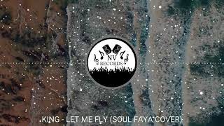 Download Lagu KING - LET ME FLY (SOUL FAYA COVER) MP3