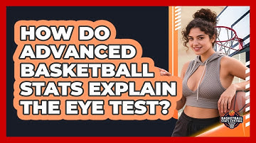 How Do Advanced Basketball Stats Explain The Eye Test? - Basketball Stats Central