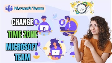 How to Change Time Zone in Microsoft Teams 2025?