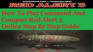 How To Play Command And Conquer Red Alert 3 Online Step By Step Guide - Red Alert 3 - Online 2025