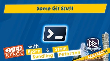 Some Git stuff - Björn Sundling, Stein Petersen - PSConfEU 2025