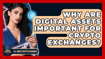 Why Are Digital Assets Important for Crypto Exchanges? - All About Crypto Exchanges