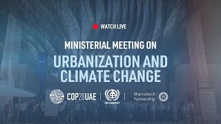 #LIVE COP28 | Ministerial Meeting on Urbanization and Climate Change
