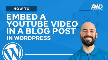 How to Embed a YouTube Video in a Blog Post in WordPress