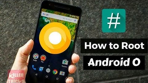 How To Root Android 8.0 Oreo