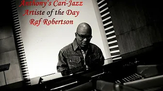 Raf Robertson - ( Lord Kitchener's Pan in A Minor ) - Anthony’s Cari-Jazz Artiste of the Day Raf Robertson - ( Lord Kitchener's Pan in A Minor ) - Anthony’s Cari-Jazz Artiste of the Day