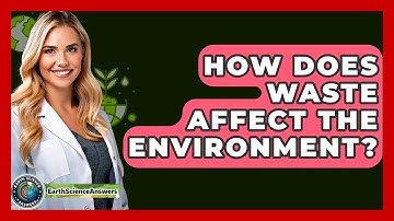 How Does Waste Affect The Environment? - Earth Science Answers