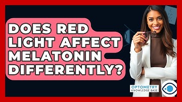 Does Red Light Affect Melatonin Differently? - Optometry Knowledge Base