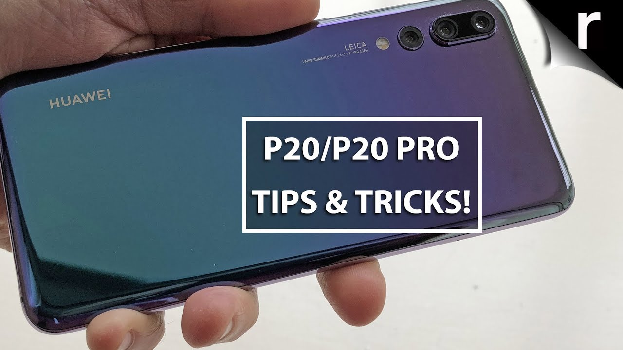 Huawei P20 and Huawei P20 Pro - Tips and Tricks