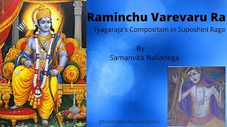 Raminchu Varevaru Ra | Tyagaraja Composition | Suposhini Ragam | Eka Thalam