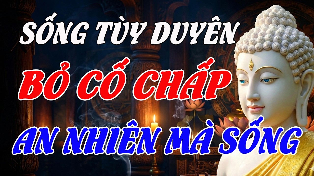 Phật Dạy: Vạn Sự Tùy Duyên – Cứ An Nhiên Mà Sống, Trời Cao Ắt Có An Bài