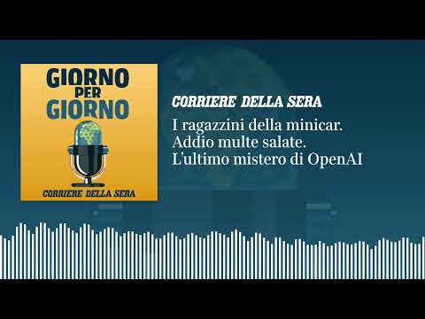 Video Ep. del 15/10/2026 | I ragazzini della minicar. Addio multe salate. Lultimo mistero di OpenAI