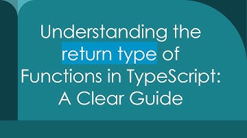 Understanding the return type of Functions in TypeScript: A Clear Guide