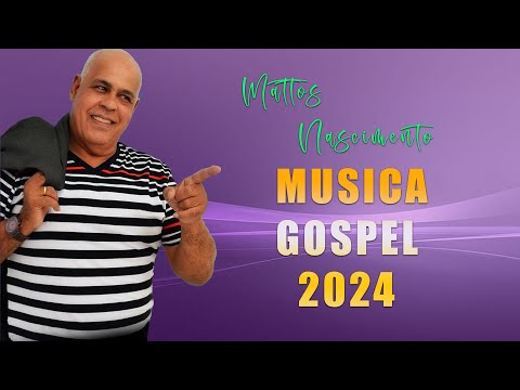 MATTOS NASCIMENTO - As Músicas De Maior Sucesso - Canções Famosas De Hinos De MATTOS NASCIMENTO 2024