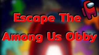 ROBLOX | Escape The Among Us Obby by Developers by S 2,860 views 3 years ago 7 minutes, 9 seconds