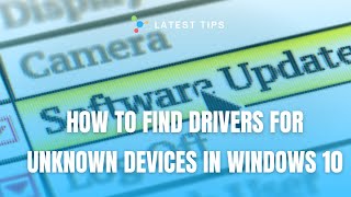 How to Find Drivers for Unknown Devices in Windows 10