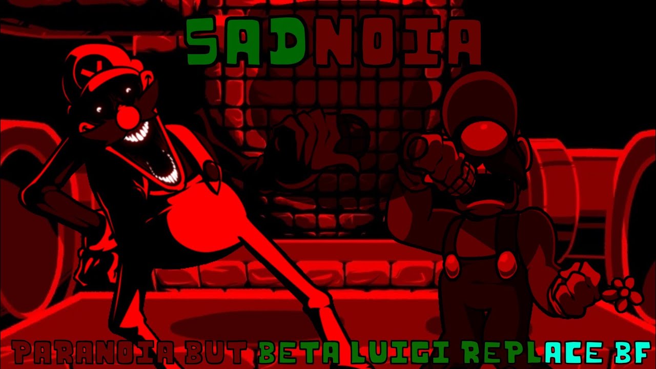 SADNOIA PARANOIA BETA LUIGI REPLACE BF 