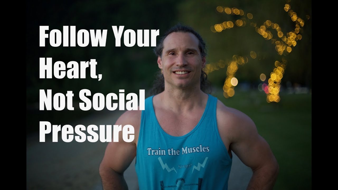 resistance training without weights Find Your Passion, Follow Your Heart, Not Social Pressure